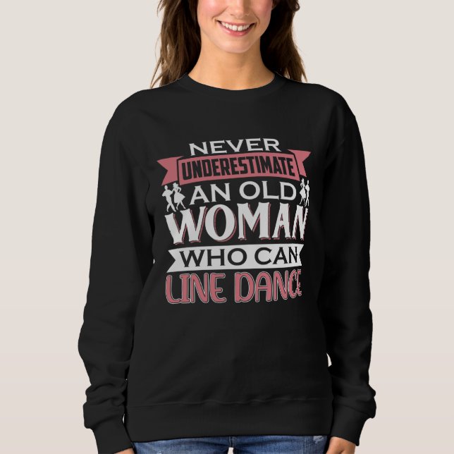 Dancer Saying Never Underestimate Line Dance Sweatshirt (Vorderseite)