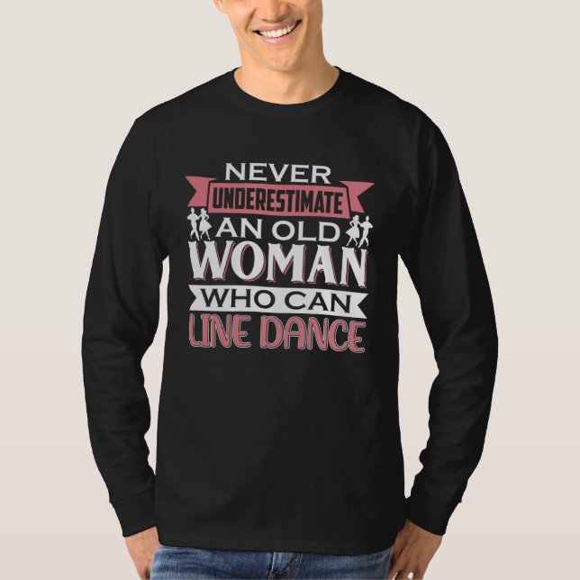Dancer Saying Never Underestimate Line Dance T-Shirt (Vorderseite)