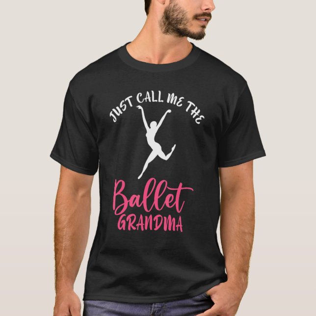 Dancing Ballet Just call me the Ballet Grandma T-Shirt (Vorderseite)