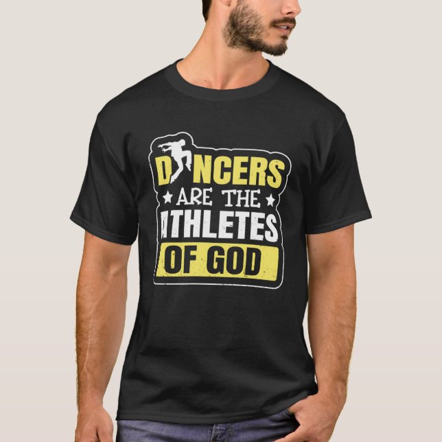 Dancing Dancers Are The Athletes Of God T-Shirt (Vorderseite)