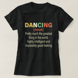 Dancing Funny Definition, Girl Teen Women Dancer T-Shirt