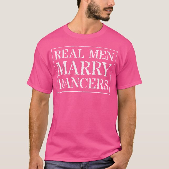 Dancing Husband T Shirt Real Men Marry Dancers (Vorderseite)