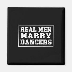 Dancing Husband T Shirt Real Men Marry Dancers Magnet