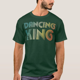 Dancing King Funky Vintag 70er 80er für Tanzteil T-Shirt