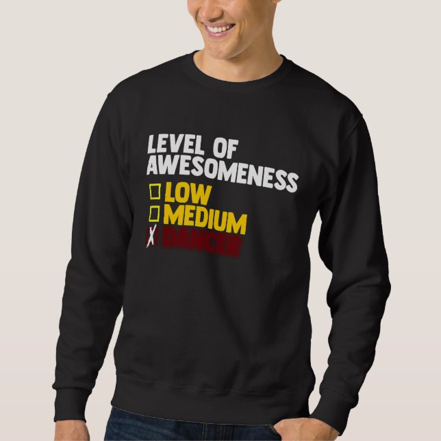 Dancing  Level Of Awesomeness Low Medium Dancer  1 Sweatshirt (Vorderseite)