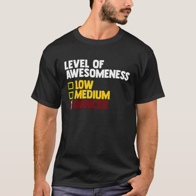 Dancing  Level Of Awesomeness Low Medium Dancer  1 T-Shirt (Vorderseite)