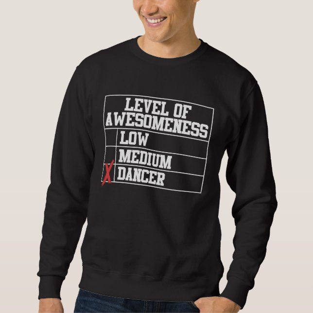 Dancing  Level Of Awesomeness Low Medium Dancer Sweatshirt (Vorderseite)