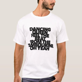 DANCING QUEEN FÜHLT DEN BEAT TAMBOURINE Pop Song T-Shirt