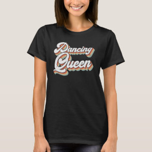 Dancing Queen fun script Vintag Schriftart T-Shirt