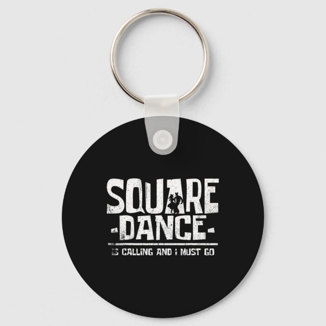 Dancing Square Dance Is Calling And I Must Schlüsselanhänger (Vorderseite)