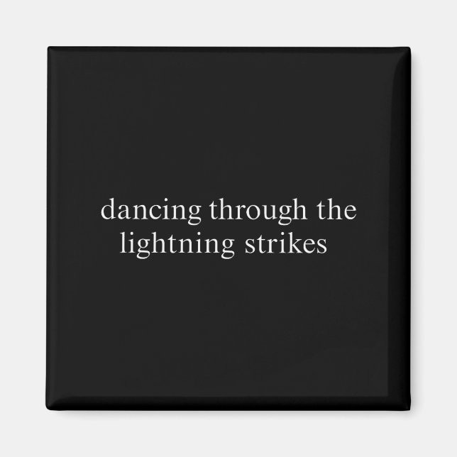 Dancing Through The Lightning Strikes Motivational Magnet (Vorne)