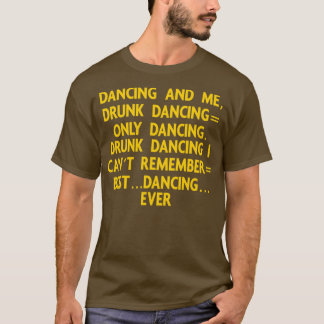DancingDrunk DancingMemeBarPartyMeme Shirt Gear