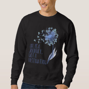 Dandelion Blume Life ist eine Reise nicht ein Ziel Sweatshirt