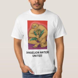 Dandelion Haters Unite!! T-Shirt