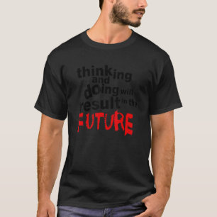 D'andra Denken und Tun wird in der Zukunft führen T-Shirt