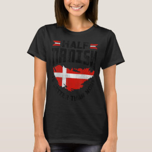 Dänemark dänische Flagge Die Hälfte Dänisch ist be T-Shirt