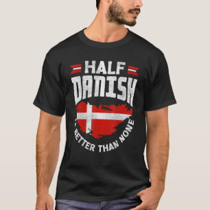 Dänemark dänische Flagge Die Hälfte Dänisch ist be T-Shirt