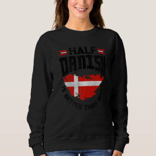 Dänemark Dänische Flagge Halb Dänisch ist besser a Sweatshirt