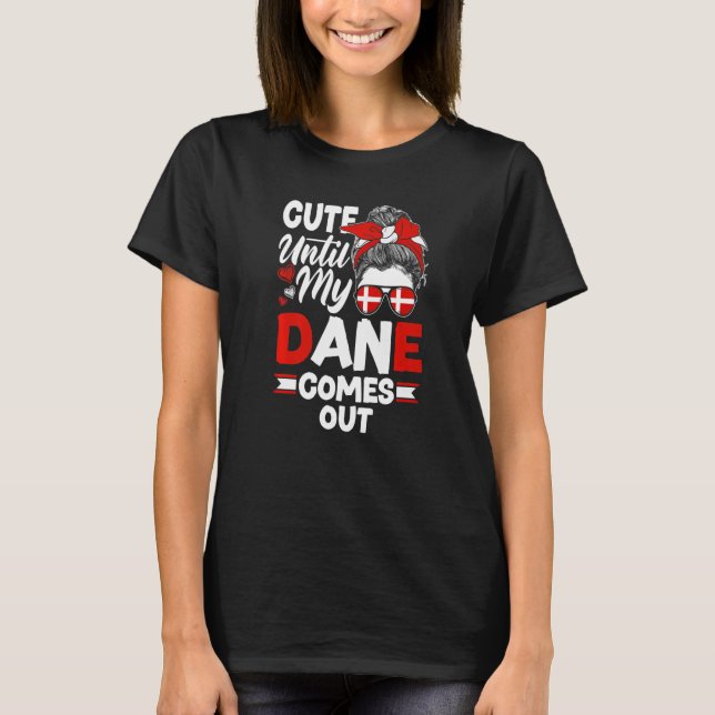 Dänemark dänische Flagge Niedlich, bis mein Däne h T-Shirt (Vorderseite)