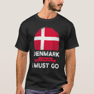 Dänemark ruft an, dass ich Dänen als Flaggenstaat T-Shirt