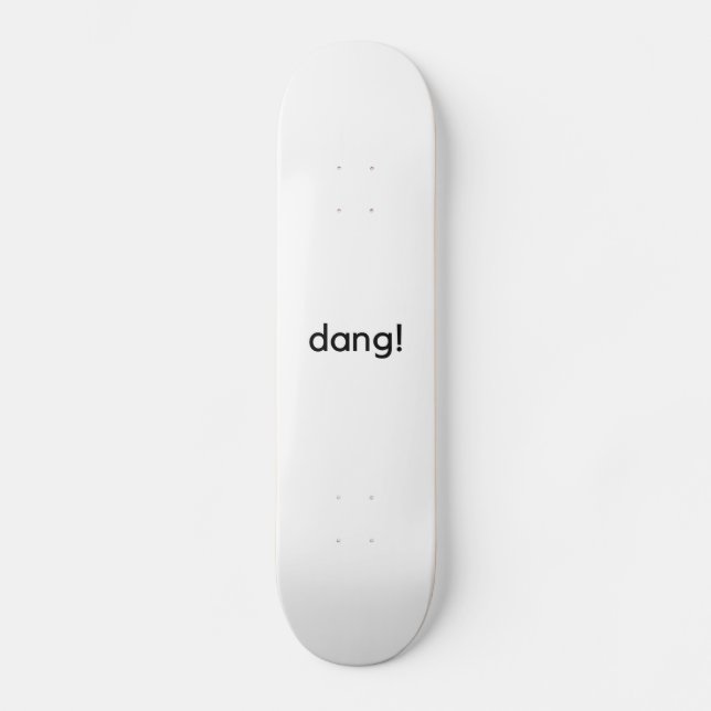 Dang! Skateboard (Vorderseite)
