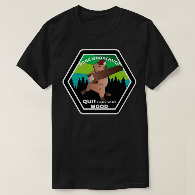 Dang Woodchuck hörte auf, mein Holz zu krümmen T-Shirt (Design vorne)
