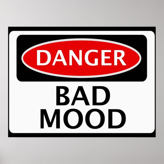 DANGER BAD MOOD FAKE FUNNY SICHERHEITSSIGNAGE POSTER (Vorne)
