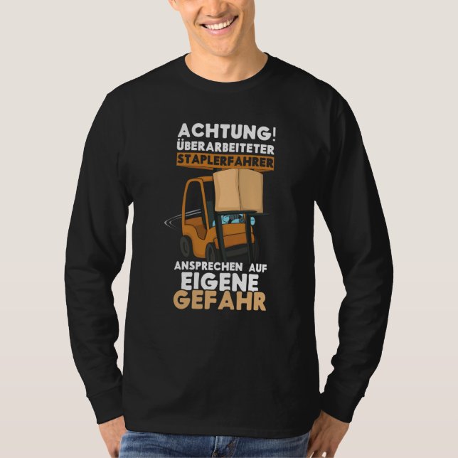 Danger Exhausted Forklift Driver Truck Forklift Op T-Shirt (Vorderseite)