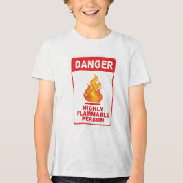 Danger Highly Flammable Person Tri-Blend Shirt