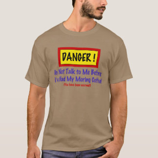Danger Morning Coffee T-Shirt