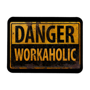 DANGER WORKAHOLIC - Warnschild für rostende Metall Magnet