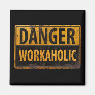 DANGER WORKAHOLIC - Warnschild für rostende Metall Magnet