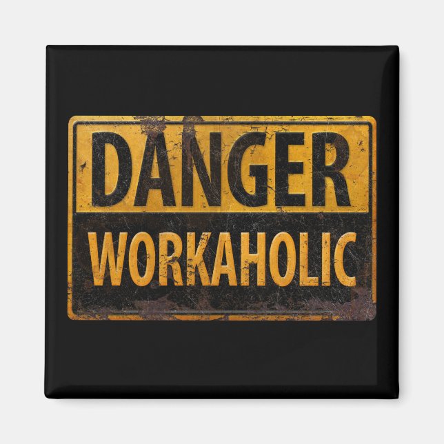 DANGER WORKAHOLIC - Warnschild für rostende Metall Magnet (Vorne)