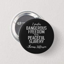 Dangerous Freedom Thomas Jefferson Zitat Button