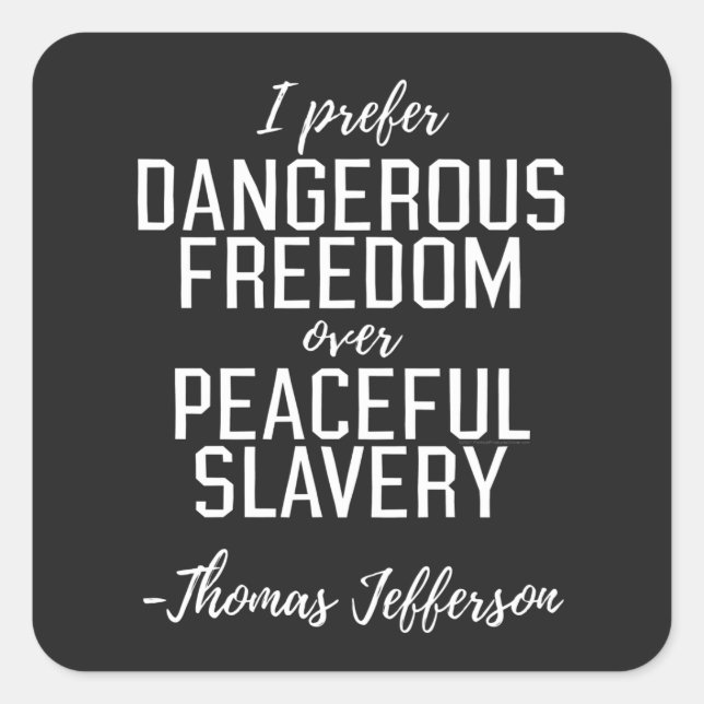 Dangerous Freedom Thomas Jefferson Zitat Quadratischer Aufkleber (Vorderseite)