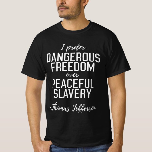 Dangerous Freedom Thomas Jefferson Zitat T-Shirt (Vorderseite)