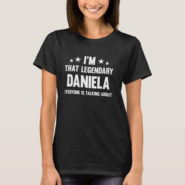 Daniela Persönlicher Vorname Ich bin dieser legend T-Shirt (Vorderseite)