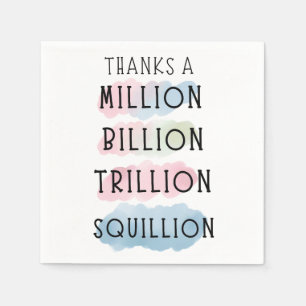 Dank einer Million, Milliarden, Billionen, Squilli Serviette