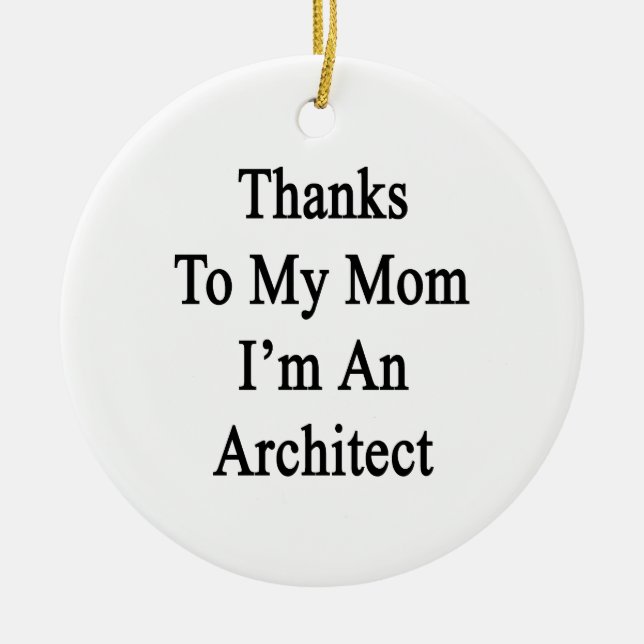 Dank meiner Mama bin ich ein Architekt Keramik Ornament (Vorne)