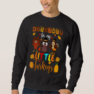 Dankbar Für Meinen Süßen Kleinen Truthahn-Lehrer T Sweatshirt