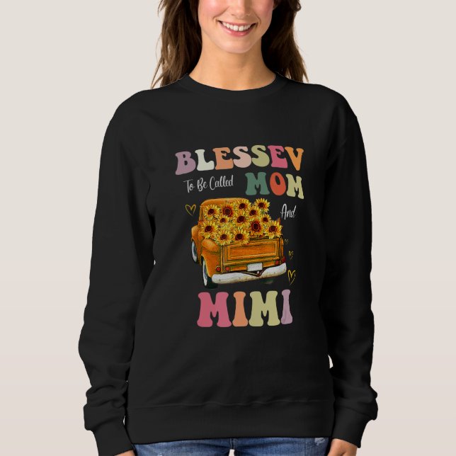 Dankbar Gesegnet Als Mom Mimi Bezeichnet Zu Werden Sweatshirt (Vorderseite)