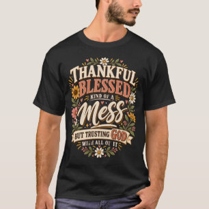 Dankbar Gesegnet & Ein bisschen chaotisch, aber ic T-Shirt