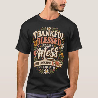 Dankbar Gesegnet & Ein bisschen chaotisch, aber ic T-Shirt