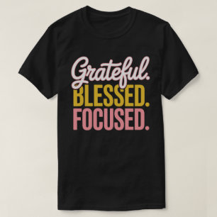 Dankbar Gesegnet Fokussiert Motivations-T-Shirt T-Shirt