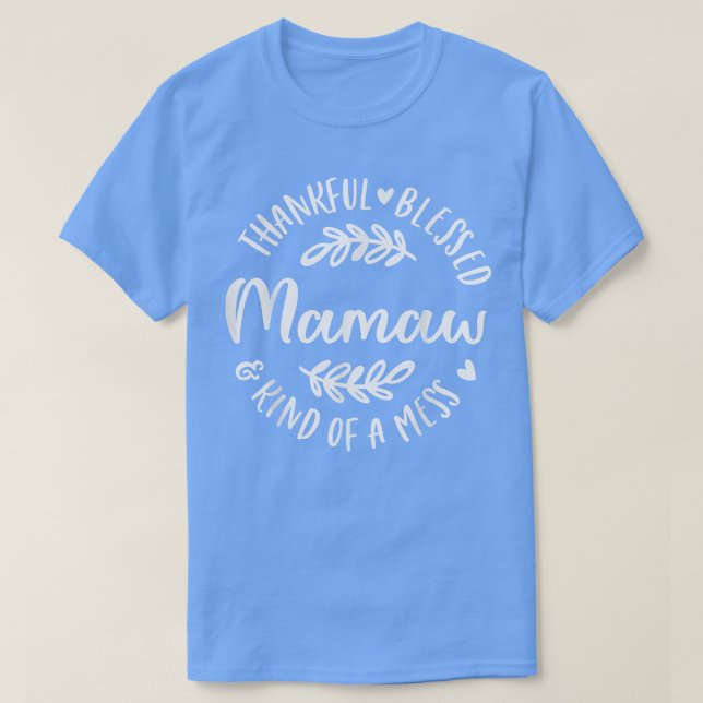 Dankbar gesegnet und irgendwie ein Chaos Mamaw Tha T-Shirt (Design vorne)