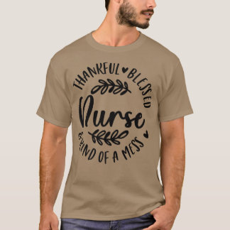 Dankbar gesegnet und irgendwie ein Chaos Nurse Tha T-Shirt