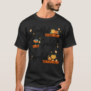 Dankbar gestern heute heute hoffnungsvoll morgen T-Shirt