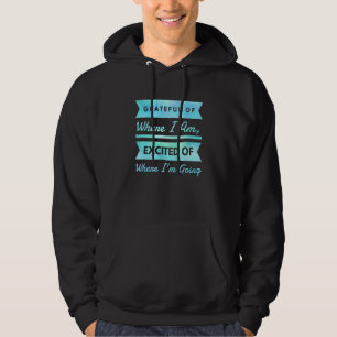 dankbar, wo ich aufgeregt Bleibe, wohin ich gehe Hoodie