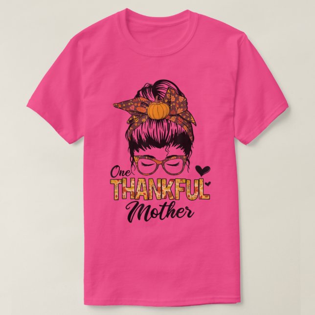 Dankbare Mutter lustige Messy Bun Herbst Dank T-Shirt (Design vorne)