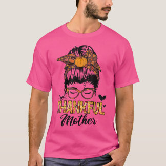 Dankbare Mutter lustige Messy Bun Herbst Dank T-Shirt